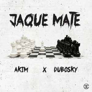 Akim Ft. Dubosky – Jaque Mate